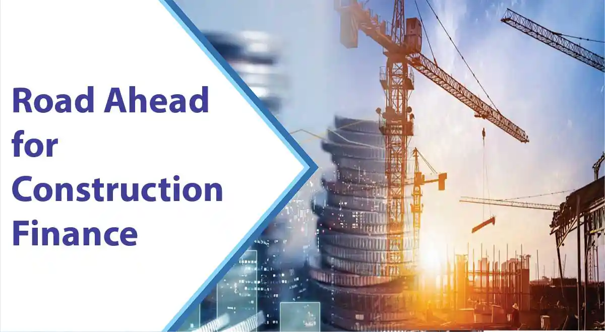 Road Ahead for Construction Finance